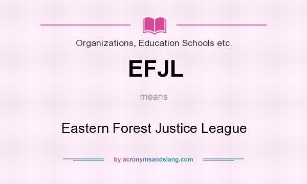 What does EFJL mean? It stands for Eastern Forest Justice League
