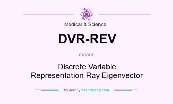 What does DVR-REV mean? It stands for Discrete Variable Representation-Ray Eigenvector