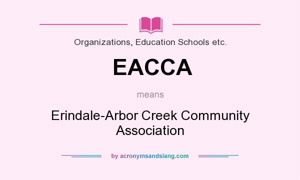 What does EACCA mean? It stands for Erindale-Arbor Creek Community Association
