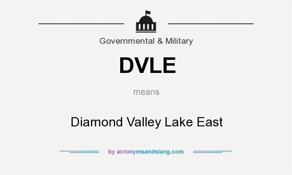 What does DVLE mean? It stands for Diamond Valley Lake East