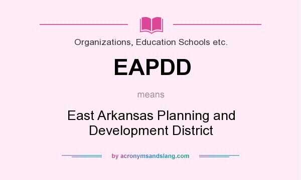 What does EAPDD mean? It stands for East Arkansas Planning and Development District