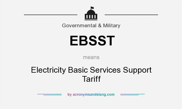 What does EBSST mean? It stands for Electricity Basic Services Support Tariff
