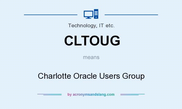 What does CLTOUG mean? It stands for Charlotte Oracle Users Group
