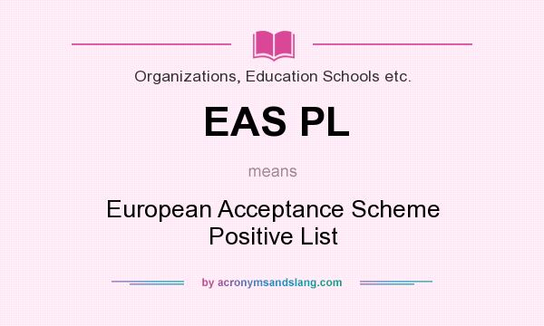What does EAS PL mean? It stands for European Acceptance Scheme Positive List