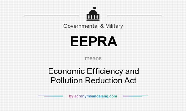 What does EEPRA mean? It stands for Economic Efficiency and Pollution Reduction Act