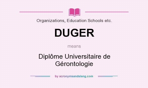What does DUGER mean? It stands for Diplôme Universitaire de Gérontologie