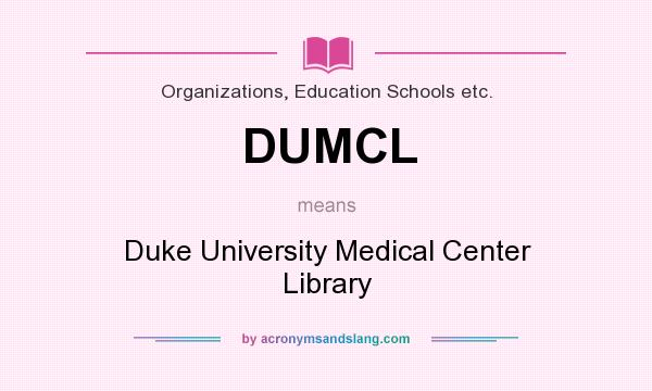 What does DUMCL mean? It stands for Duke University Medical Center Library