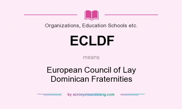 What does ECLDF mean? It stands for European Council of Lay Dominican Fraternities