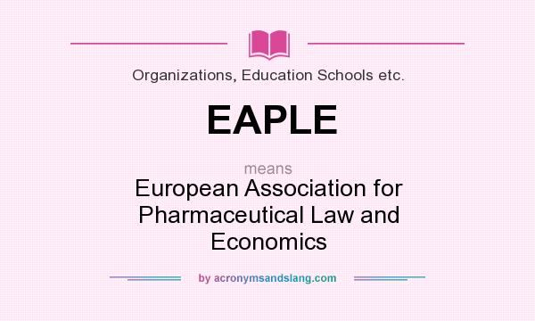 What does EAPLE mean? It stands for European Association for Pharmaceutical Law and Economics