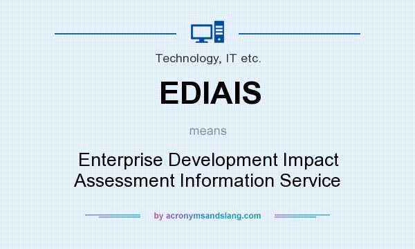 What does EDIAIS mean? It stands for Enterprise Development Impact Assessment Information Service