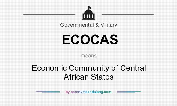 What does ECOCAS mean? It stands for Economic Community of Central African States