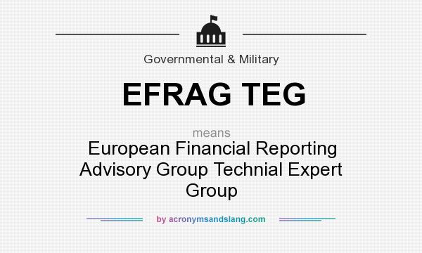 What does EFRAG TEG mean? It stands for European Financial Reporting Advisory Group Technial Expert Group