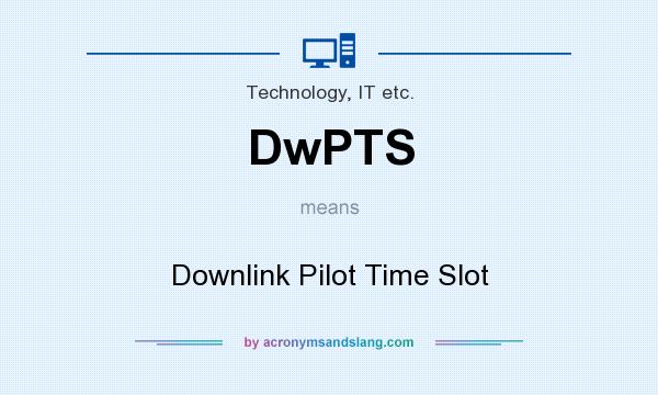 What does DwPTS mean? It stands for Downlink Pilot Time Slot