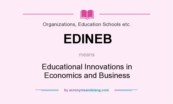What does EDINEB mean? It stands for Educational Innovations in Economics and Business