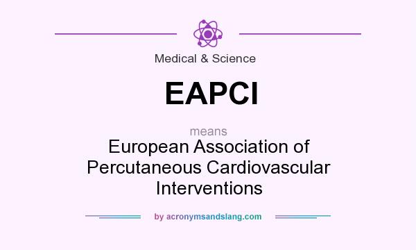 What does EAPCI mean? It stands for European Association of Percutaneous Cardiovascular Interventions