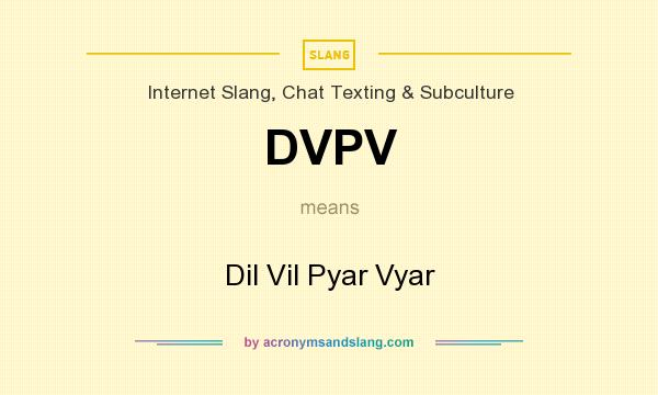 What does DVPV mean? It stands for Dil Vil Pyar Vyar