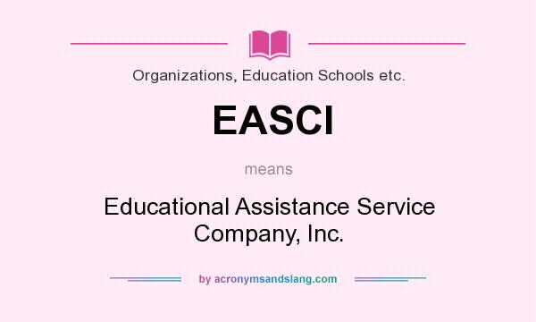 What does EASCI mean? It stands for Educational Assistance Service Company, Inc.