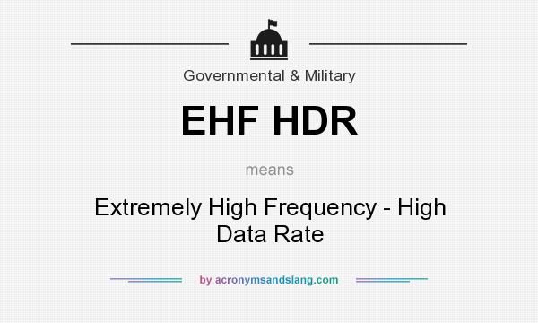 What does EHF HDR mean? It stands for Extremely High Frequency - High Data Rate