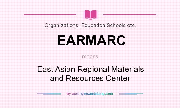 What does EARMARC mean? It stands for East Asian Regional Materials and Resources Center