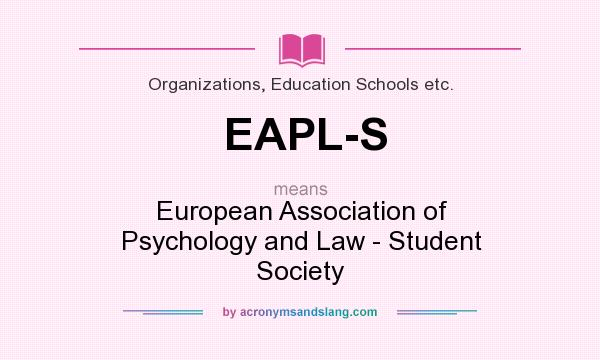 What does EAPL-S mean? It stands for European Association of Psychology and Law - Student Society