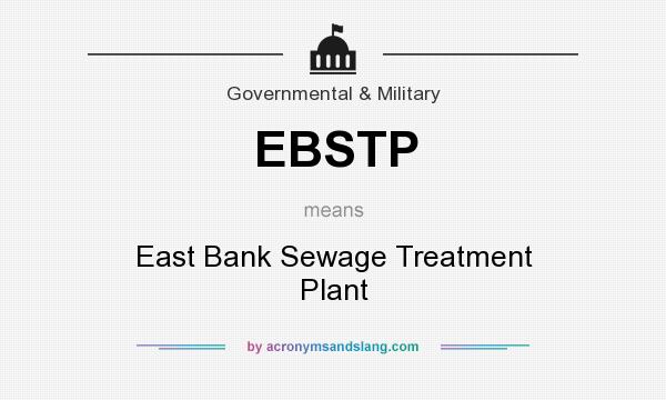 What does EBSTP mean? It stands for East Bank Sewage Treatment Plant