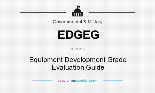 What does EDGEG mean? It stands for Equipment Development Grade Evaluation Guide