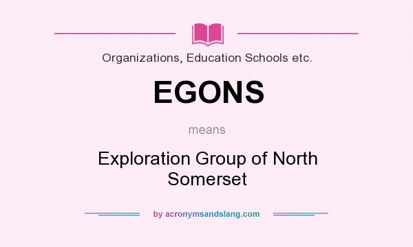 What does EGONS mean? It stands for Exploration Group of North Somerset
