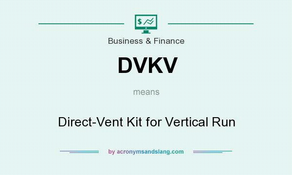 What does DVKV mean? It stands for Direct-Vent Kit for Vertical Run