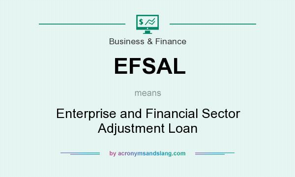 What does EFSAL mean? It stands for Enterprise and Financial Sector Adjustment Loan