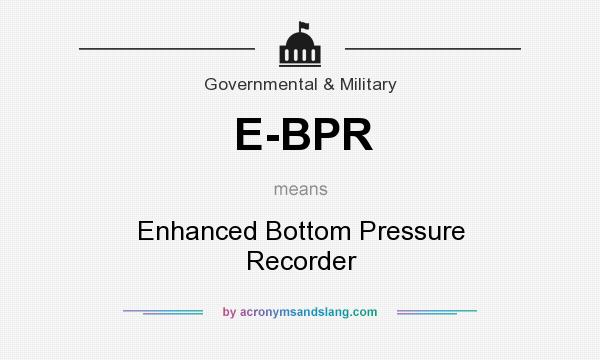 What does E-BPR mean? It stands for Enhanced Bottom Pressure Recorder