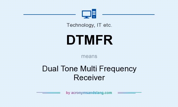 What does DTMFR mean? It stands for Dual Tone Multi Frequency Receiver