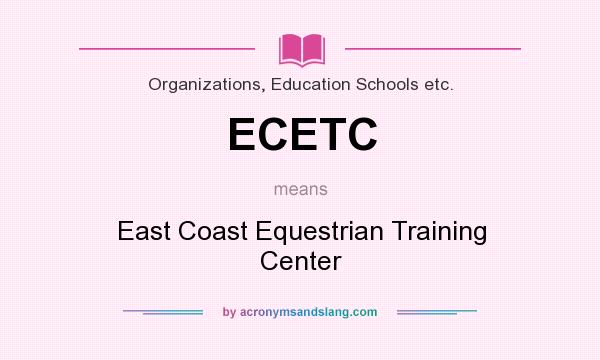 What does ECETC mean? It stands for East Coast Equestrian Training Center
