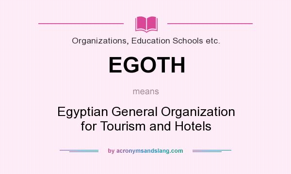 What does EGOTH mean? It stands for Egyptian General Organization for Tourism and Hotels