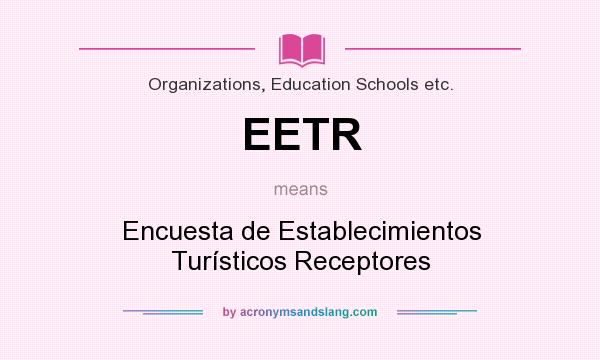 What does EETR mean? It stands for Encuesta de Establecimientos Turísticos Receptores