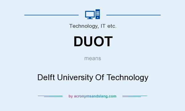 What does DUOT mean? It stands for Delft University Of Technology