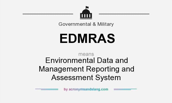 What does EDMRAS mean? It stands for Environmental Data and Management Reporting and Assessment System