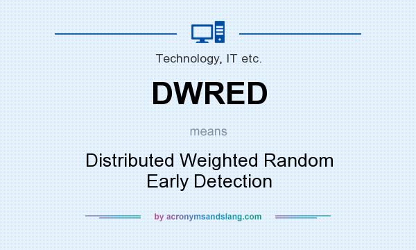 What does DWRED mean? It stands for Distributed Weighted Random Early Detection