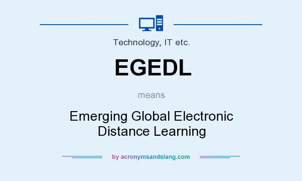 What does EGEDL mean? It stands for Emerging Global Electronic Distance Learning