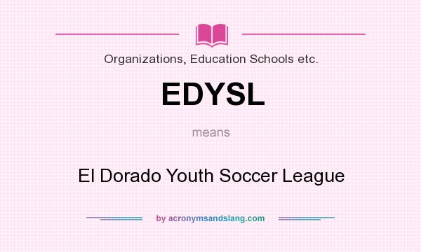 What does EDYSL mean? It stands for El Dorado Youth Soccer League