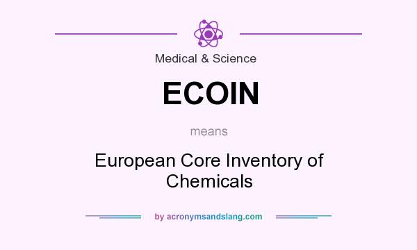 What does ECOIN mean? It stands for European Core Inventory of Chemicals