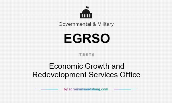 What does EGRSO mean? It stands for Economic Growth and Redevelopment Services Office