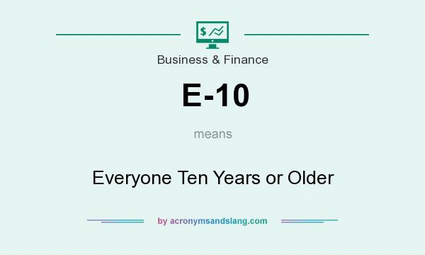 What does E-10 mean? It stands for Everyone Ten Years or Older