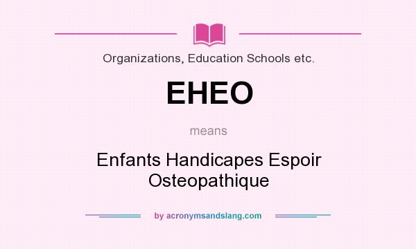 What does EHEO mean? It stands for Enfants Handicapes Espoir Osteopathique