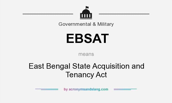 What does EBSAT mean? It stands for East Bengal State Acquisition and Tenancy Act