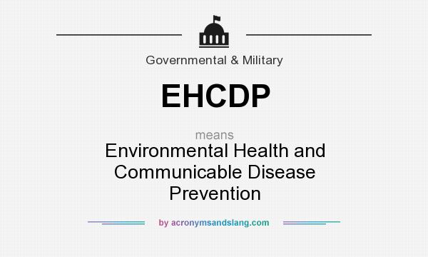 What does EHCDP mean? It stands for Environmental Health and Communicable Disease Prevention
