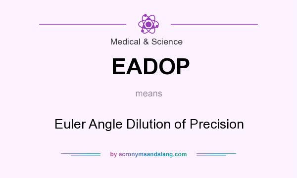 What does EADOP mean? It stands for Euler Angle Dilution of Precision