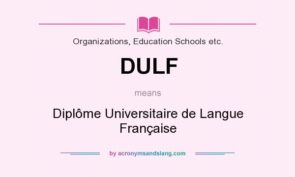 What does DULF mean? It stands for Diplôme Universitaire de Langue Française