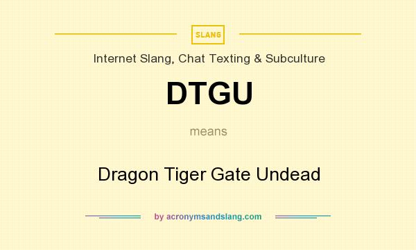 What does DTGU mean? It stands for Dragon Tiger Gate Undead