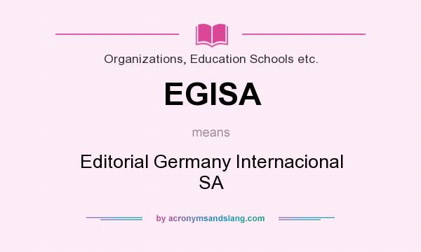 What does EGISA mean? It stands for Editorial Germany Internacional SA