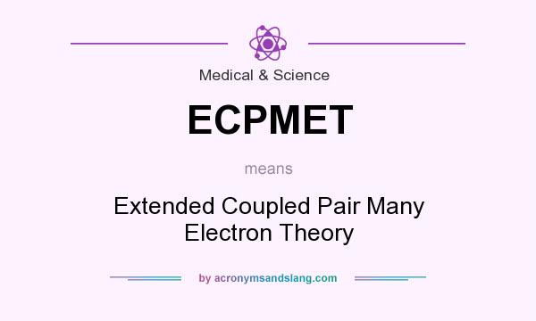 What does ECPMET mean? It stands for Extended Coupled Pair Many Electron Theory